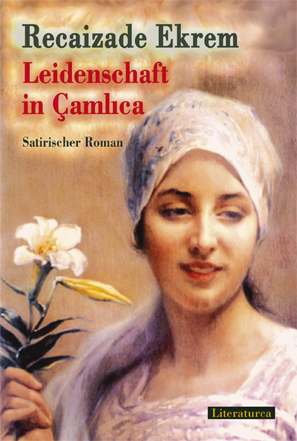 Türkische Literatur i- Recaizade Mahmut Ekrem: Leidenschaft in Camlica