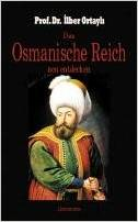 ILBER ORTAYLI: Die Osmanen neu entdecken